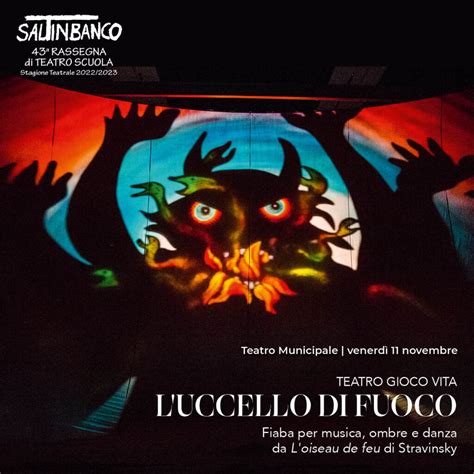 Luccello Di Fuoco 11 Novembre Per Le Scuole Teatro Gioco Vita