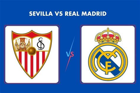 La Liga Match Sevilla Vs Real Madrid Preview 2023 Sports 24