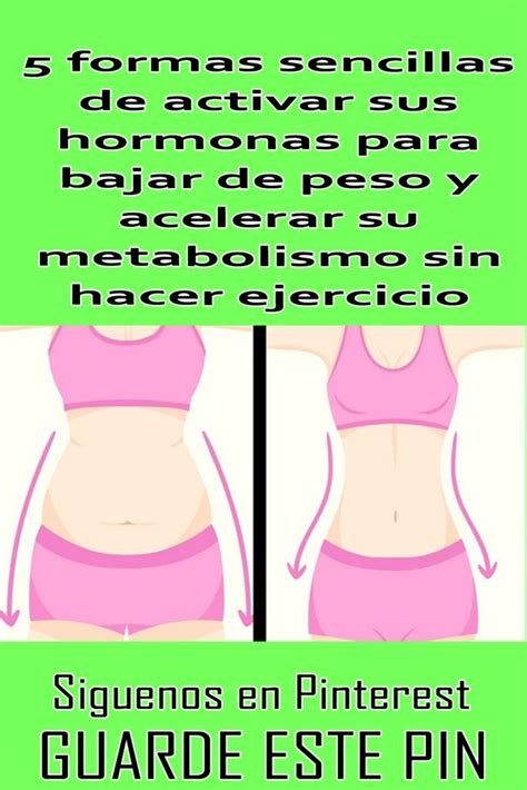 5 Formas Sencillas De Activar Sus Hormonas Para Bajar De Peso Y Acelerar Su Metabolismo Sin