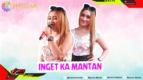 Inget Ka Mantan Voc Elis Puspita Mancarmusik Supported By Umx