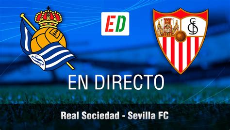 Real Sociedad Sevilla Resultado Resumen Y Goles Estadio Deportivo