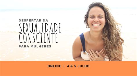 Despertar Da Sexualidade Consciente Para Mulheres Sympla