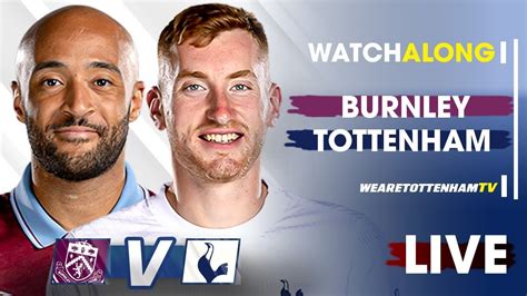 Burnley Vs Tottenham • Premier League Live Watch Along Youtube