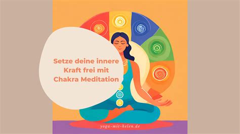 Setze Deine Innere Kraft Frei Mit Chakra Meditation Yoga Mit Helen De