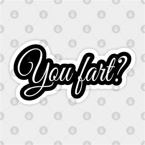 You Fart Fart Humor T For Him You Fart Sticker Teepublic