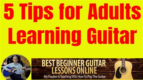 5 Tips For Adults Learning To Play Guitar Adult Guitar Lessons Youtube