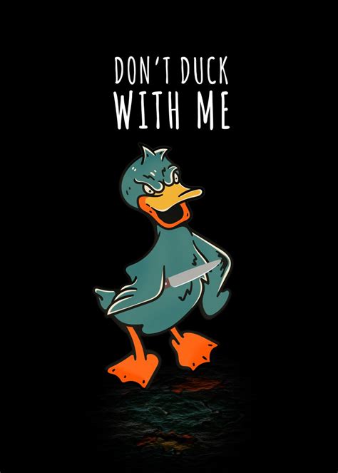 Dont Duck With Me Poster Picture Metal Print Paint By All Of Posters Official Displate