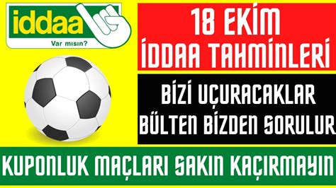 18 EKİM İDDAA TAHMİNLERİ football soccer toto bahis betting yorum