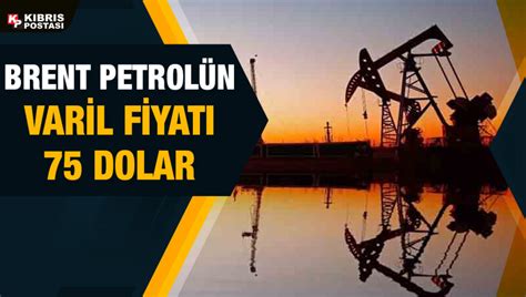 Brent Petrol N Varil Fiyat Dolar