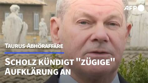 Scholz kündigt zügige Aufklärung der Taurus Abhöraffäre an AFP