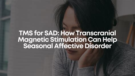 TMS For SAD How Transcranial Magnetic Stimulation Can Help Seasonal