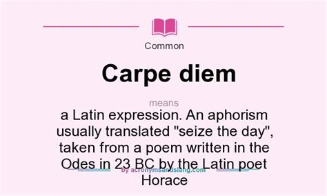 What does Carpe diem mean? - Definition of Carpe diem - Carpe diem stands for a Latin expression ...