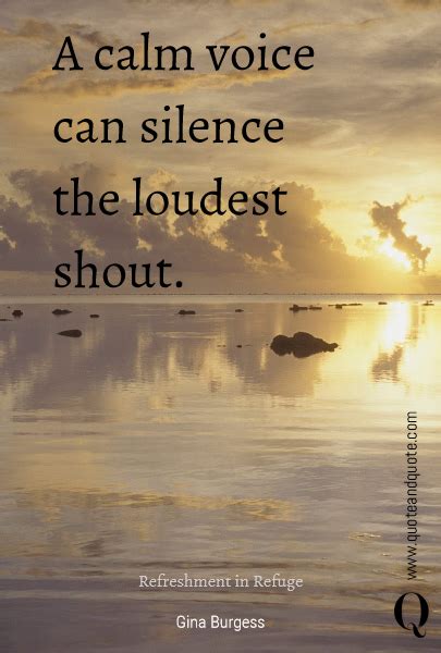 A Calm Voice Can Silence The Loudest Shout Refreshment In Refuge