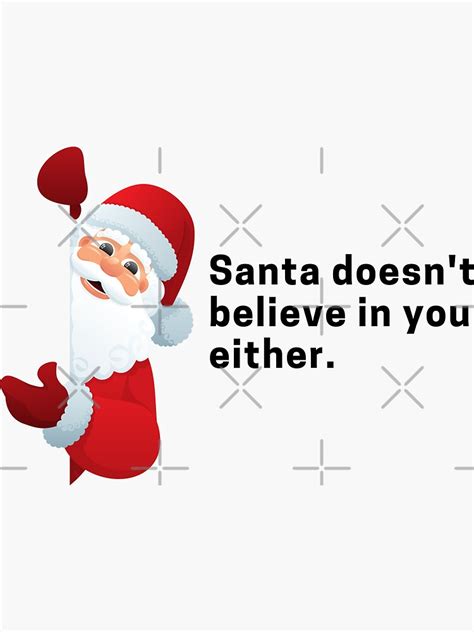 Santa Doesn T Believe In You Either Talk Merry Christmas Sticker