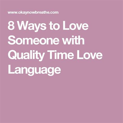 8 Ways To Love Someone With Quality Time Love Language Love Languages