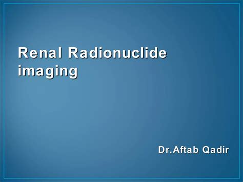 Renal Scintigraphy Ppt