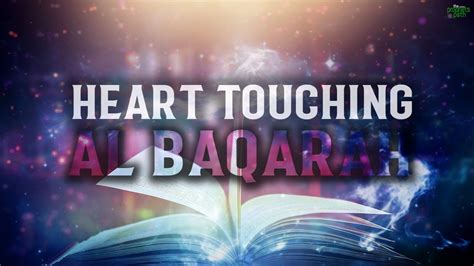 The Most Heart Touching Recitation Of Surah Baqarah Youtube