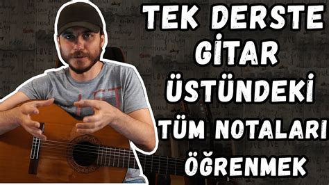 Gitar Dersi 03 Tek Derste Gitar Üstündeki Tüm Notaları Öğrenmek