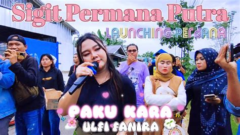 PAKU KARAT VIRAL VOCAL ULFI FANIRA LAUNCHING PERDANA SIGIT PERMANA