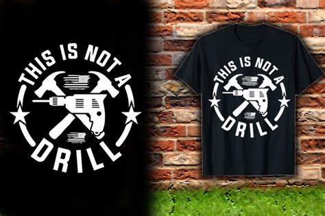 This Is Not A Drill Tshirt Design Graphic By Bnbarai Creative Fabrica