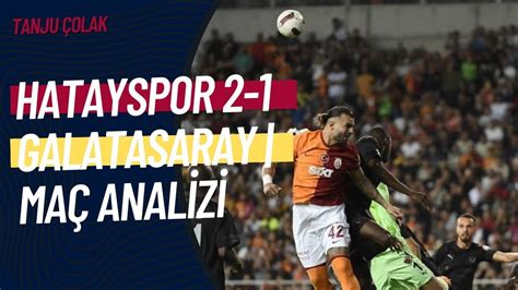 Hatayspor 2 1 Galatasaray Maç Analizi YouTube