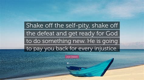 Joel Osteen Quote Shake Off The Self Pity Shake Off The Defeat And