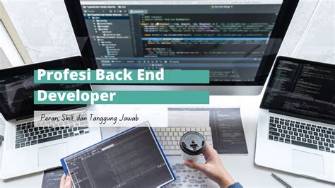 Yuk Ketahui Pengertian Skill Dan Tugas Profesi Back End Developer