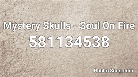 Mystery Skulls Soul On Fire Roblox Id Roblox Music Codes