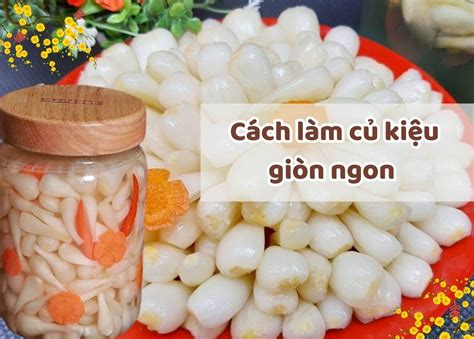 cach lam cu kieu chua ngot trang gion don gian tiki