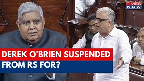 Tmc Mp Derek Obrien Suspended From Rajya Sabha For Ignoble Misconduct