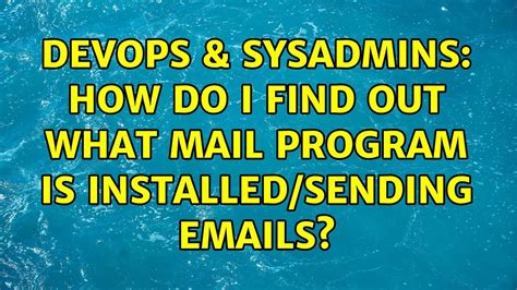 Devops Sysadmins How Do I Find Out What Mail Program Is Installed