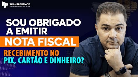 Sou Obrigado A Emitir Nota Fiscal De Recebimento No Pix Cart O E