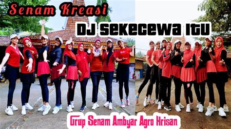 Senam Kreasi Dj Sekecewa Itu Grup Senam Ambyar Agro Krisan Koreo