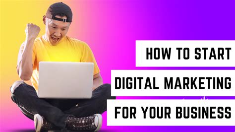 Step By Step Guide On How To Start Digital Marketing For Your Business