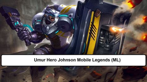 Umur Hero Johnson Mobile Legends Ml Esportsku