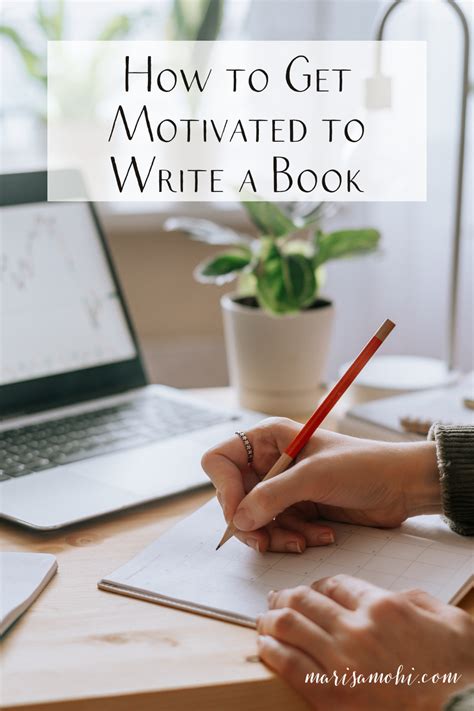 How To Get Motivated To Write A Book Marisa Mohi