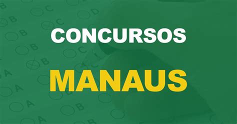 Concurso Prefeitura De Manaus Editais Anunciados Nova Concursosnova