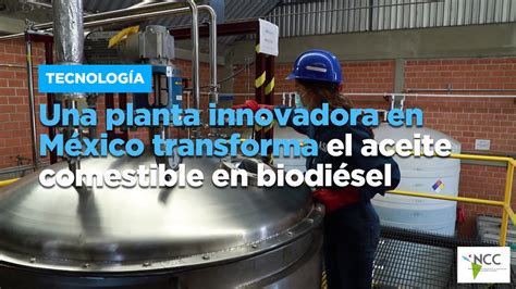 Una Planta Innovadora En México Transforma El Aceite Comestible En