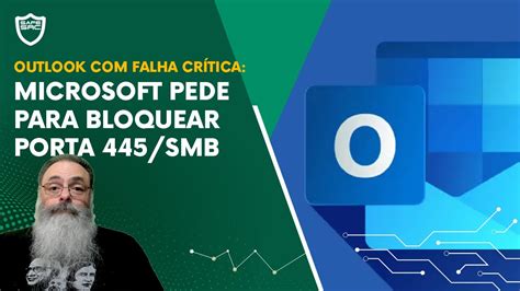 Microsoft Alerta Para Falha Grave No Outlook E Pede Bloqueio Da Porta