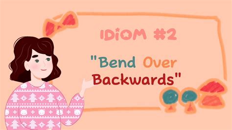 Bend Over Backwards Lets Learn About Idioms Belajar Tentang