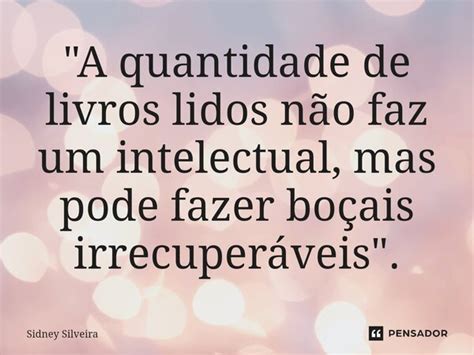 A Quantidade De Livros Lidos Sidney Silveira Pensador