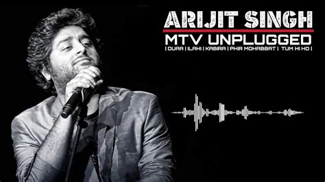 Mtv Unplugged Arijit Singh