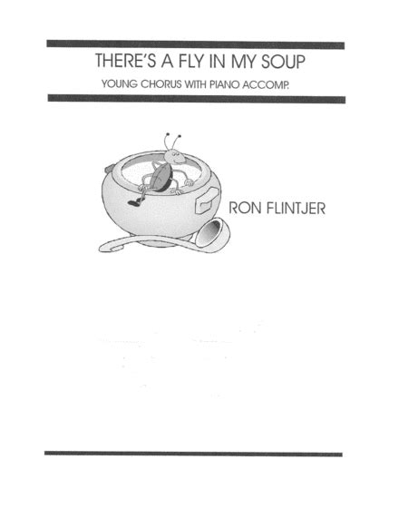 THERE S A FLY IN MY SOUP By Ron Flintjer Sheet Music For Choir At Sheet