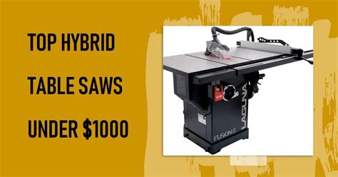 Best Hybrid Table Saws Under In Pro Table Saw Reviews