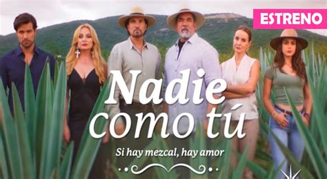 Nadie como tú capítulos completos ONLINE fecha de estreno de qué