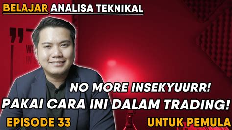 Belajar Analisa Teknikal Dari Ep Stop Insekyurr Sama Trade