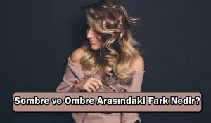 sombre ve ombre arasindaki fark nedir Öğrenci Gündemi