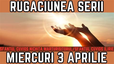 Rugăciunea Serii de Miercuri 3 Aprilie PRAZNUIM Sfantul Cuvios