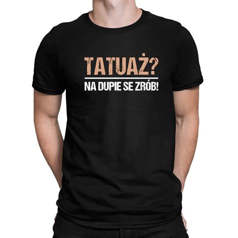 Tatua Na D Upie Se Zr B M Ska Koszulka Na Prezent Koszulkowy