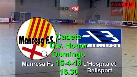 Manresa Fs Vs L Hospitalet Bellsport Cadete Div Honor Youtube